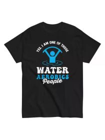 Men's Water Aerobics Graphic T-Shirt – "Yes, I Am One of Those People" Funny Design, Black Cotton Tee for Fitness Enthusiasts, All-Season Casual Wear