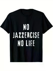 Men's "No Jazzercise No Life" Graphic Tee - 100% Cotton Casual Fitness T-Shirt, Black with White Text, Round Neck,