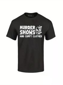Murder Shows and Comfy Clothes T-shirt True Crime Shirts 100% Cotton T-Shirt, Cotton T-Shirt Fitness T-shirt (Color: Black, size: XL)