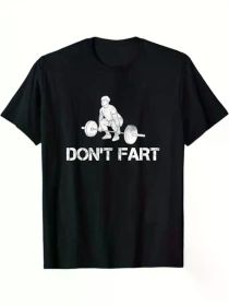 Don't Fart Funny Weight Lifting Gym Workout Fitness T-Shirt, 100% Cotton, Gifts for Men Dad Husband Grandpa, S-XXXL, Black (Color: Black, size: XXL)